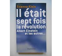 Il était sept fois la révolution Etienne Klein (Auteur)
