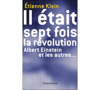 Il était sept fois la révolution Albert Einstein et les autres - Etienne Klein - Flammarion - broché - Essai