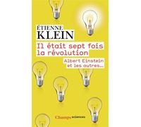 Il était sept fois la révolution Albert Einstein et les autres... - Etienne Klein - Flammarion - Poche - Essai