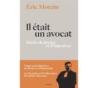 Il était un avocat - Récits de justice et d'injustices Eric Morain (Auteur)