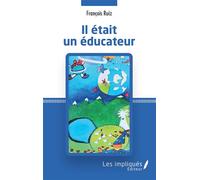 Il était un éducateur - François Ruiz - Les Impliqués - broché - Essai