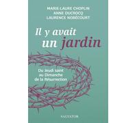 Il était un jardin... Du Jeudi saint au Dimanche de la Résurrection