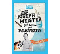 Il était un jour... Quand Joseph Meister fut sauvé par Pasteur
