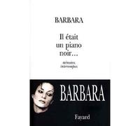 Il était un piano noir... - Mémoires interrompus - Barbara - Fayard - Livre
