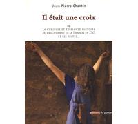Il était une croix: La curieuse et édifiante histoire du crucifiement de la Tiennon en 1787, et ses suites...