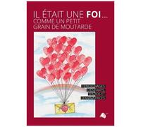 Il Était Une Foi...Comme Un Petit Grain De Moutarde