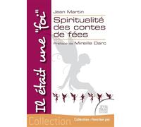 Il était une "foi" - Spiritualité des contes de fées - Jean Martin - Jmg - broché - Essai