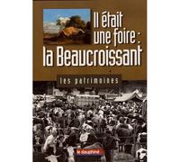 Il était une foire : la BEAUCROISSANT - Bernadette Larcher - Dauphine Libere - relié - Guide
