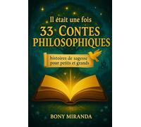 Il était une fois 33 Contes philosophiques: histoires de sagesse pour petits et grands