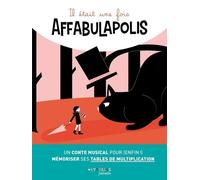 Il était une fois Affabulapolis: Un conte musical pour (enfin !) mémoriser ses tables de multiplication