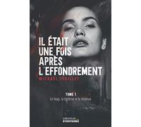 Il Était Une Fois Après L'effondrement: Le Loup, La Tigresse Et Le Boiteux