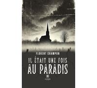 Il était une fois au paradis - Florent Crampon - Le Lys Bleu - broché - Roman