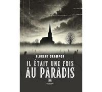 Il était une fois au paradis - Florent Crampon - Le Lys Bleu - broché - Roman