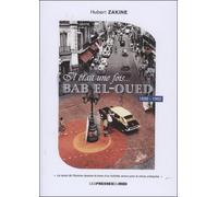 Il etait une fois bab-el-oued - Hubert Zakine - Presses Du Midi - broché - Roman