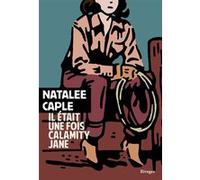 Il était une fois calamity jane Natalee Caple (Auteur), Lori Saint-Martin (Traduction), Paul Gagné (Traduction)