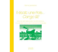 Il était une fois... Cargo 92 Royal de Luxe, Mano Negra, Philippe Decouflé, Philippe Genty sur la route de Christophe Colomb - Pierre Leenhardt - Actes sud - broché - Essai