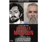 Il était une fois Charles Manson Vincent Clark (Auteur)