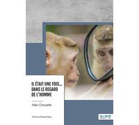 Il était une fois... Dans le regard de l'homme - Alain Chouette - Nombre 7 - broché - Récit