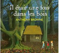 Anthony Browne – Il était une fois dans les bois – Traduction Claire Billaud – Cartonné