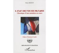 Il Était Une Fois Des Militaires - Chronique D'une Mutation En Cours