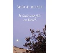 Il était une fois en Israël Serge Moati (Auteur)