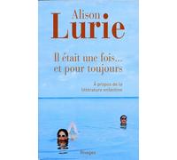Il était une fois...et pour toujours A propos de la littérature enfantine - Alison Lurie - Rivages - Poche - Essai