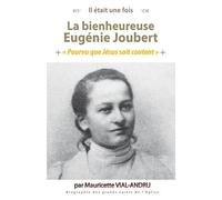 Il Était Une Fois La Bienheureuse Eugénie Joubert - Pourvu Que Jésus Soit Content