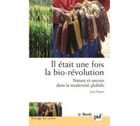 Il était une fois la bio-révolution Nature et savoirs dans la modernité globale - Jean Foyer - Puf - broché - Essai