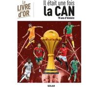 Hédi Hamel – Il était une fois la CAN – Livre d'or: Toutes les CAN depuis 1957 – Broché