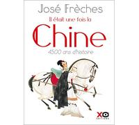 José Frèches – Il était une fois la Chine – Nouvelle édition revue et augmentée 2018