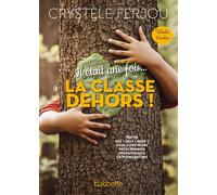 Il était une fois... La classe dehors ! - Talents d'écoles Edition 2022 - Crystèle Ferjou - Hachette Education - broché - Essai
