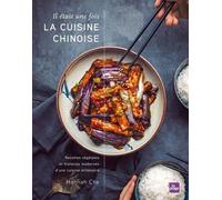 Il Était Une Fois La Cuisine Chinoise - Recettes Végétales Et Histoires Modernes D'une Cuisine Millénaire