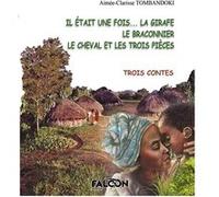 Il était une fois... La girafe Le braconnier Le cheval et les Trois pièces A-C Tombandoki (Auteur)
