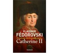 Il était une fois la grande tsarine : Catherine II - Vladimir Fedorovski - Balland - broché - Biographie