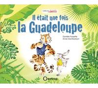 Il était une fois la Guadeloupe - Anne Montbarbon - Orphie G.doyen Editions - relié - Contes et légendes jeunesse