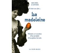 Il etait une fois la madeleine - Michel Caffier - La Nuee Bleue - relié - Guide