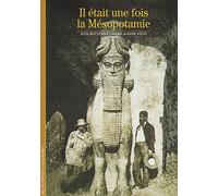 Il était une fois la Mésopotamie - Marie-Joseph Steve - Gallimard - broché - Beau livre
