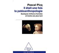 Il était une fois la paléoanthropologie Quelques millions d'années et trente ans plus tard - Pascal Picq - Odile Jacob - broché - Essai