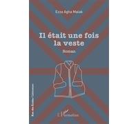 Il était une fois la veste - Ezza Agha Malak - L'harmattan - broché - Roman