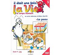 IL ETAIT UNE FOIS LA VIE... LE CORPS HUMAIN - LA PEAU