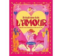 Il était une fois l'amour Histoire d'un sentiment au coeur de nos vies - Lauréna Valette - Mango - relié - Essai