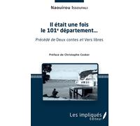 Il était une fois le 101e département... Précédé de Deux contes et Vers libres - Naouirou Issoufali - Les Impliqués - broché - Poésie