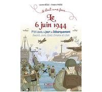 Il était une fois le 6 juin 1944 P’tit Louis, le jour du Débarquement Sword, Juno, Gold, Omaha et Utah - Laurent Bègue - Orep - broché - Document jeunesse