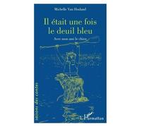 Il était une fois le deuil bleu Avec mon ami le chien - Michelle Van Hooland - L'harmattan - broché - Roman