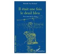 Il était une fois le deuil bleu Michelle Van Hooland (Auteur)