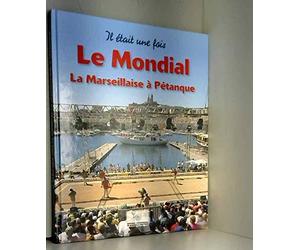 Il etait une fois le mondial, la marseillaise a petanque