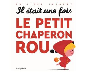 Il était une fois le petit chaperon rou... - Philippe Jalbert - Seuil Jeunesse - cartonné - Contes et légendes jeunesse