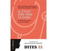 Il était une fois le sang: Il révèle notre hérédité et notre santé