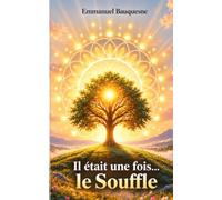 Il était une fois... Le Souffle: Le chemin d’un enfant vers la lumière