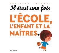 Il était une fois l'école, l'enfant et la maîtres... - Philippe Jalbert - Seuil Jeunesse - cartonné - Album jeunesse